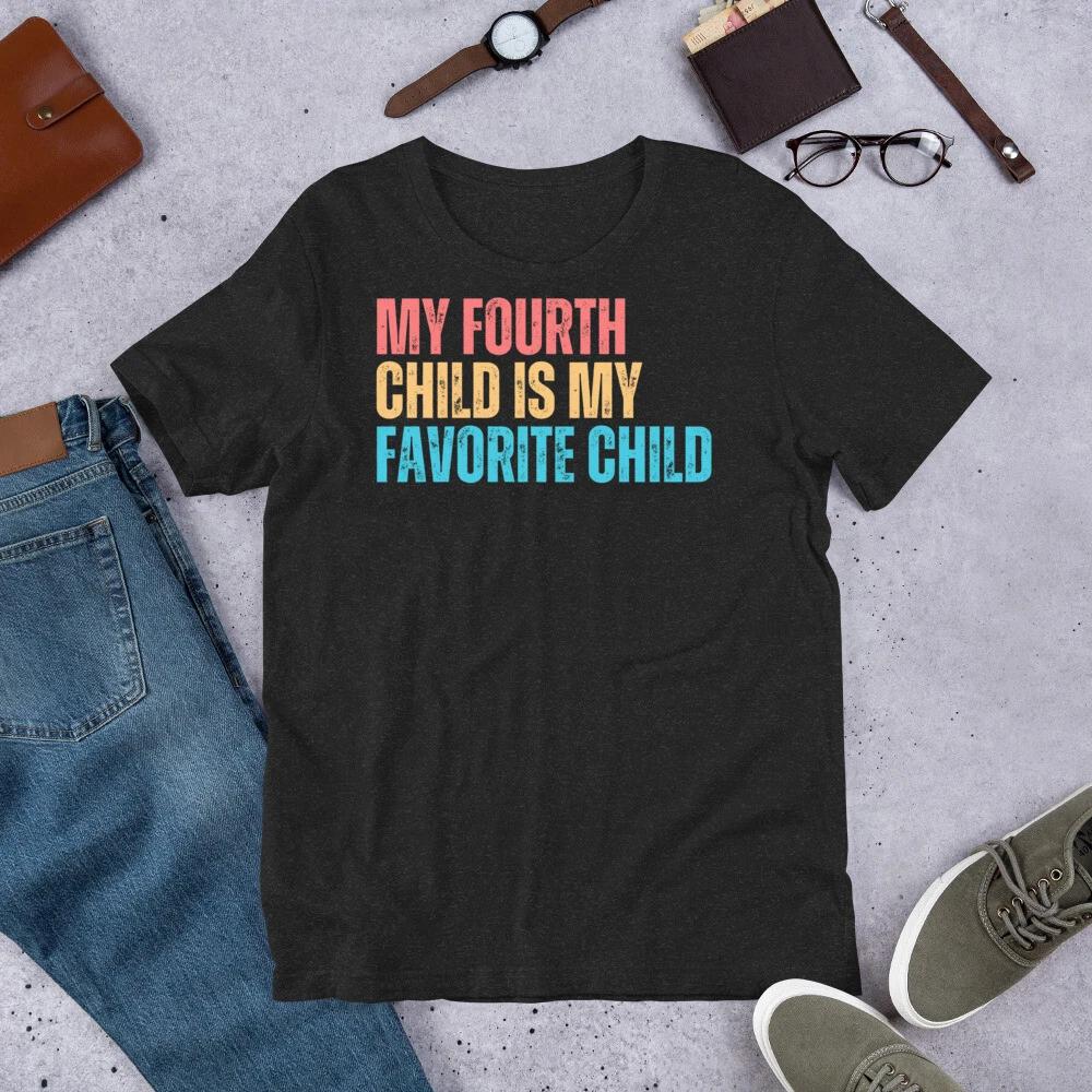 My Fourth Child Is My Favorite Child Funny Gag Parent t-shirt 120