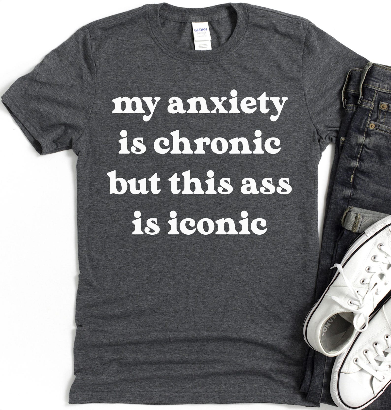 My Anxiety Is Chronic But This Ass Is Iconic T-Shirt | Adult Humor Shirt 2XL