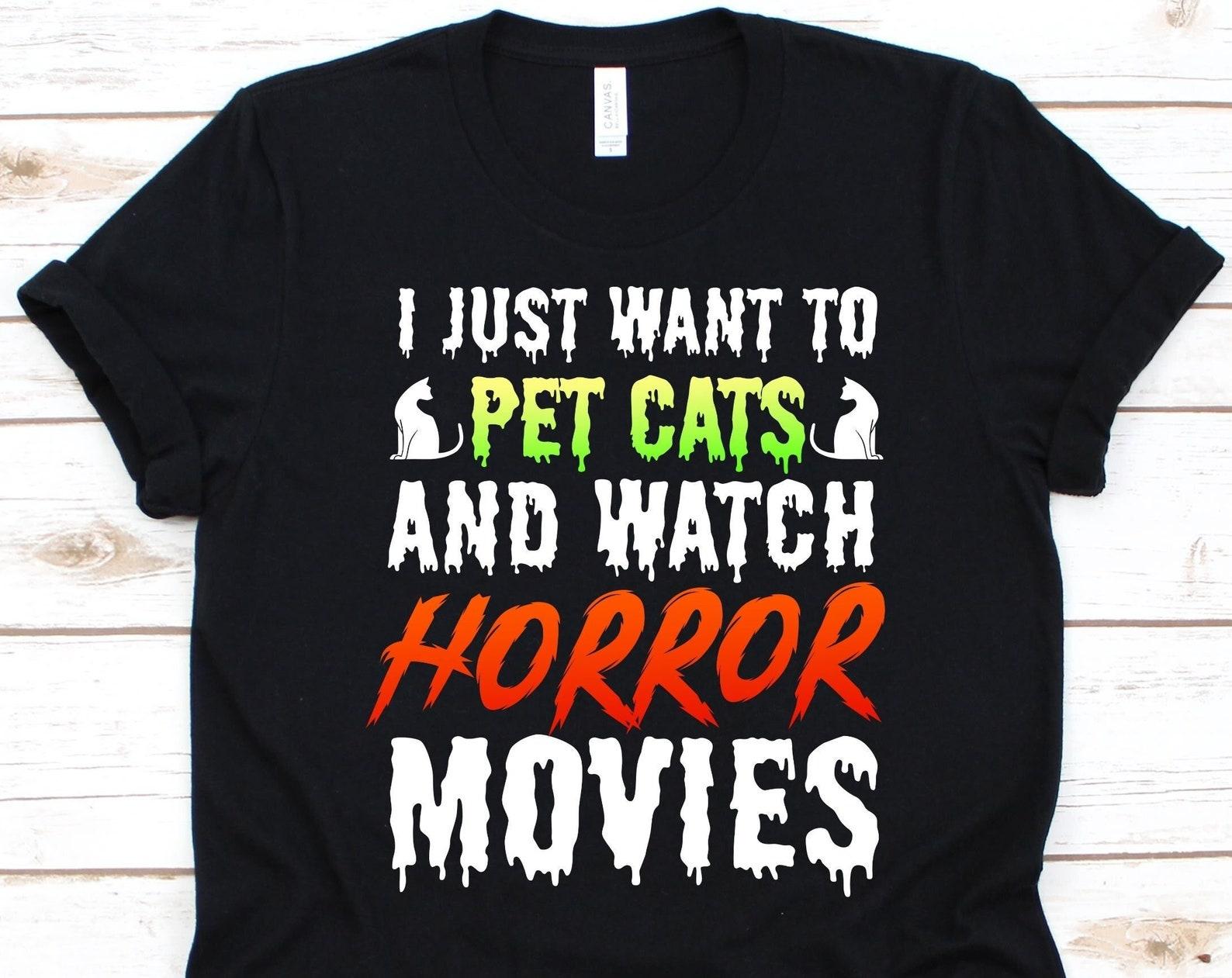 I Just Want To Pet Cats And Watch Horror Movies Shirt, Gift For Horror Movie Lovers, Horror Films, Horror Fiction, Cat Lover, Slasher Movie L