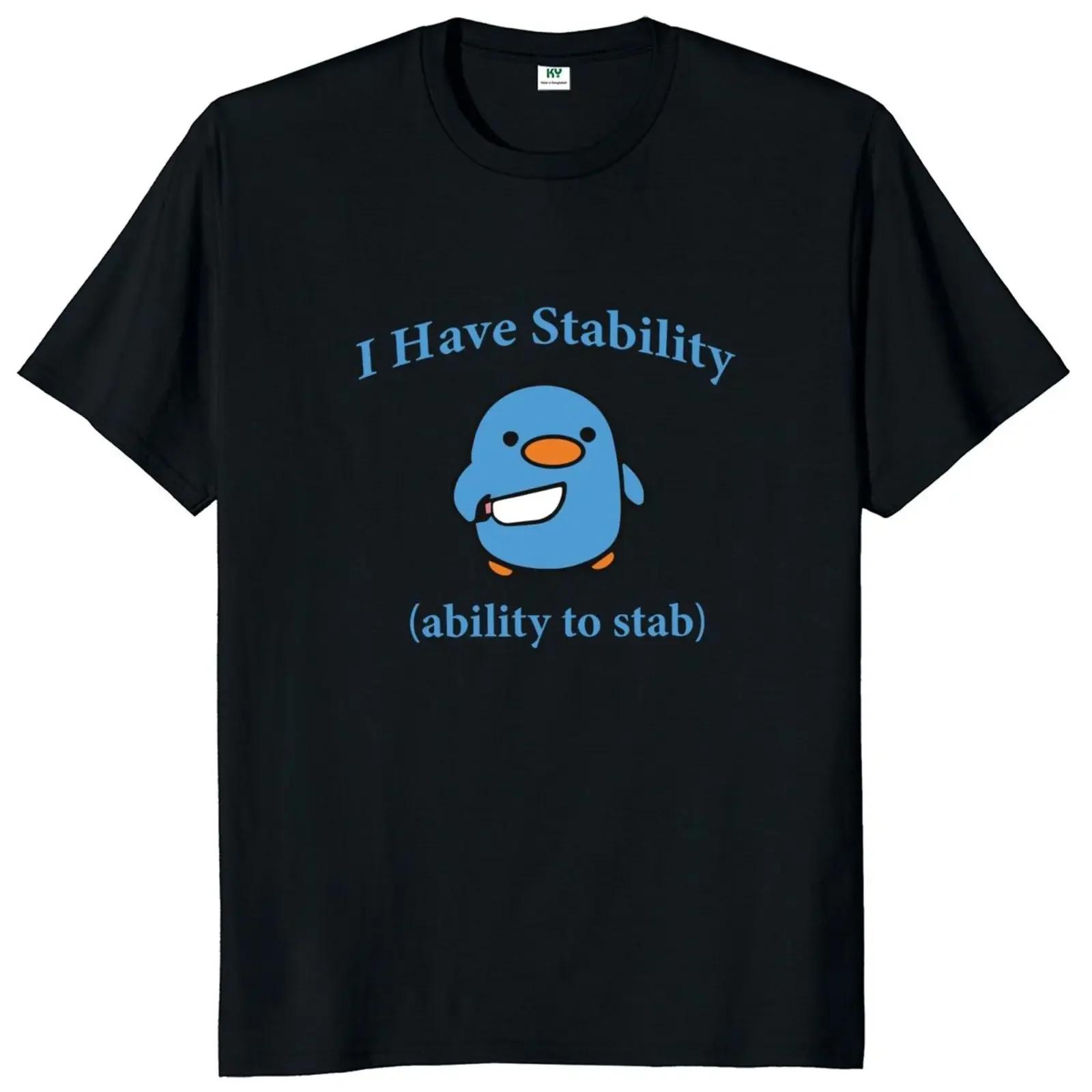 

I Have Stability Ability To Stab T Shirt Popular Meme Y2k Graphic T-shirt for Women Soft Unisex Tee Tops EU Size 4XL