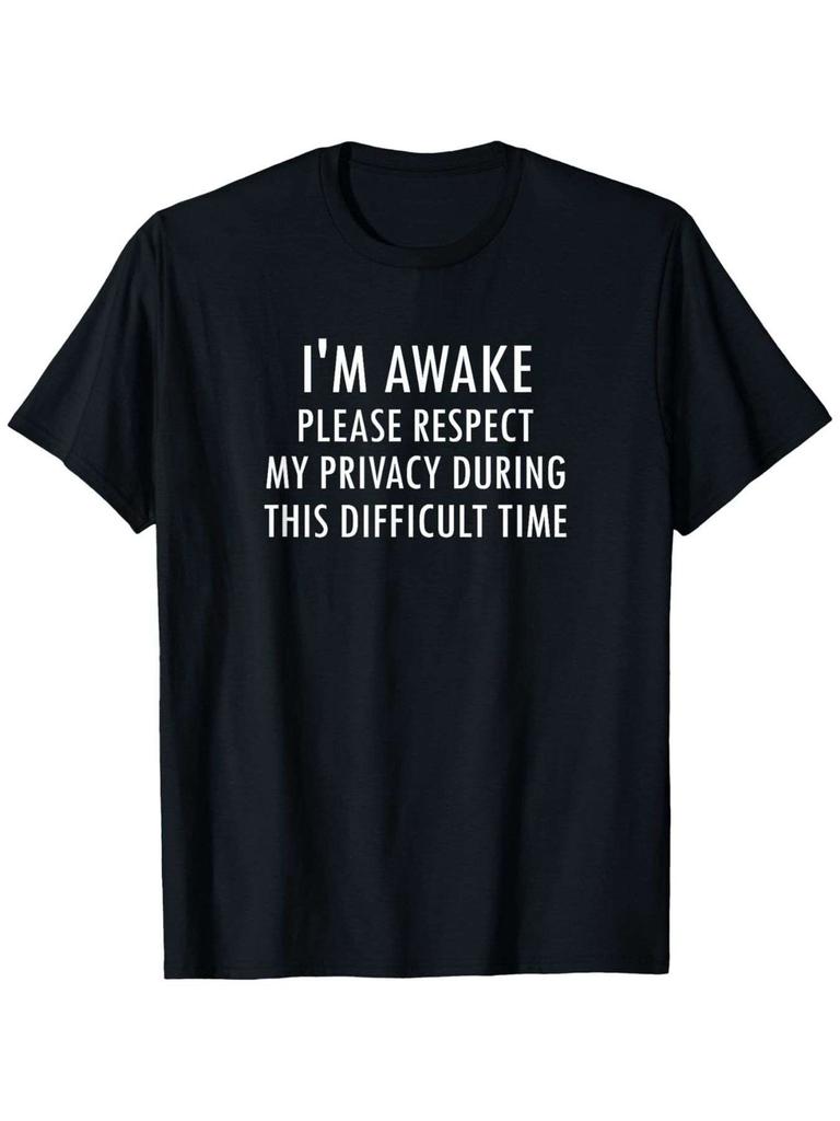 -Size Men's Clothing I'M AWAKE PLEASE RESPECT MY PRIVACY DURING THIS DIFFICULT TIME Black Crew-Neck