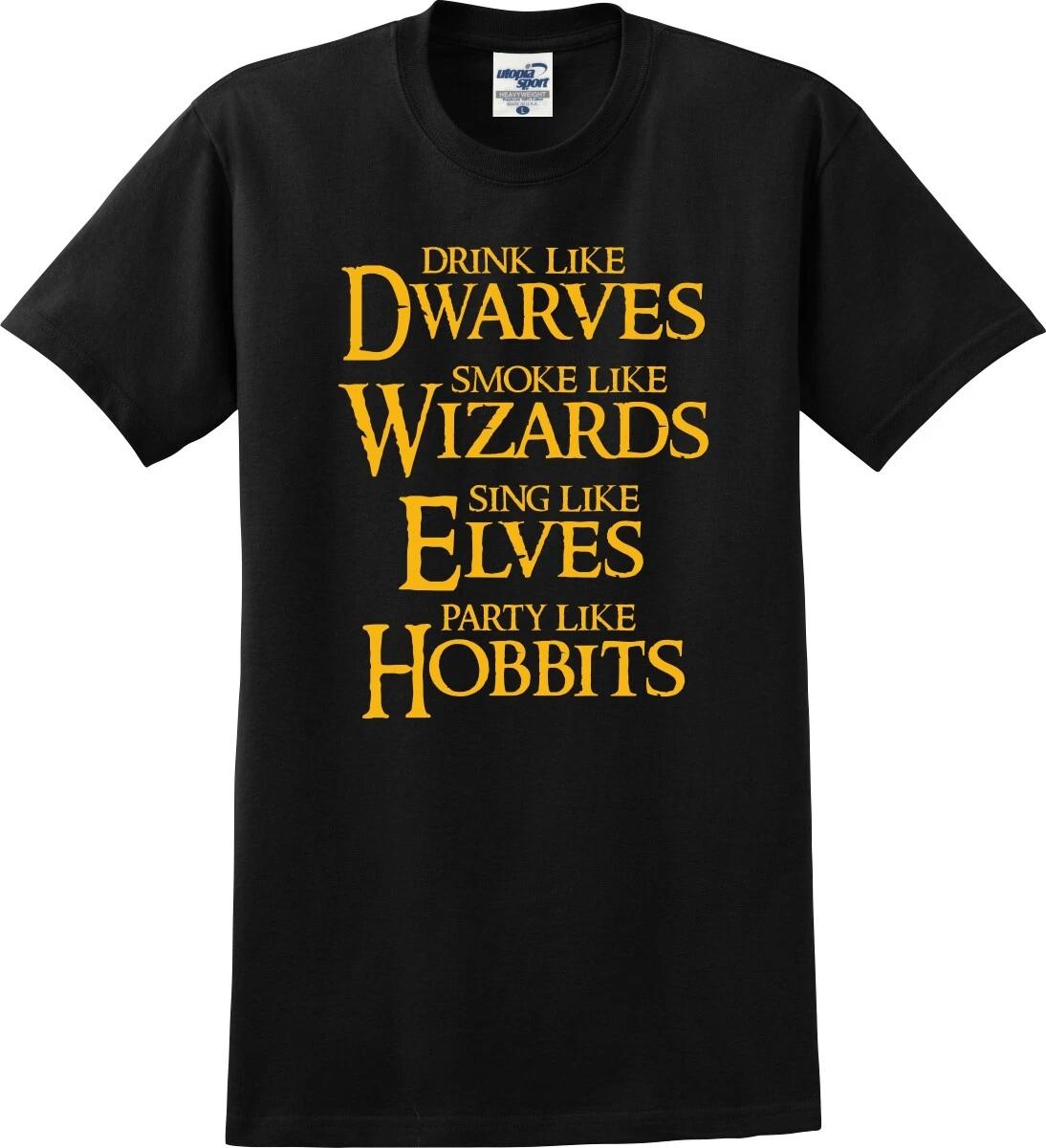 

Drink Like Dwarves Smoke Like Wizards Party Like Hobbits Funny T shirt (S-5X) 3XL
