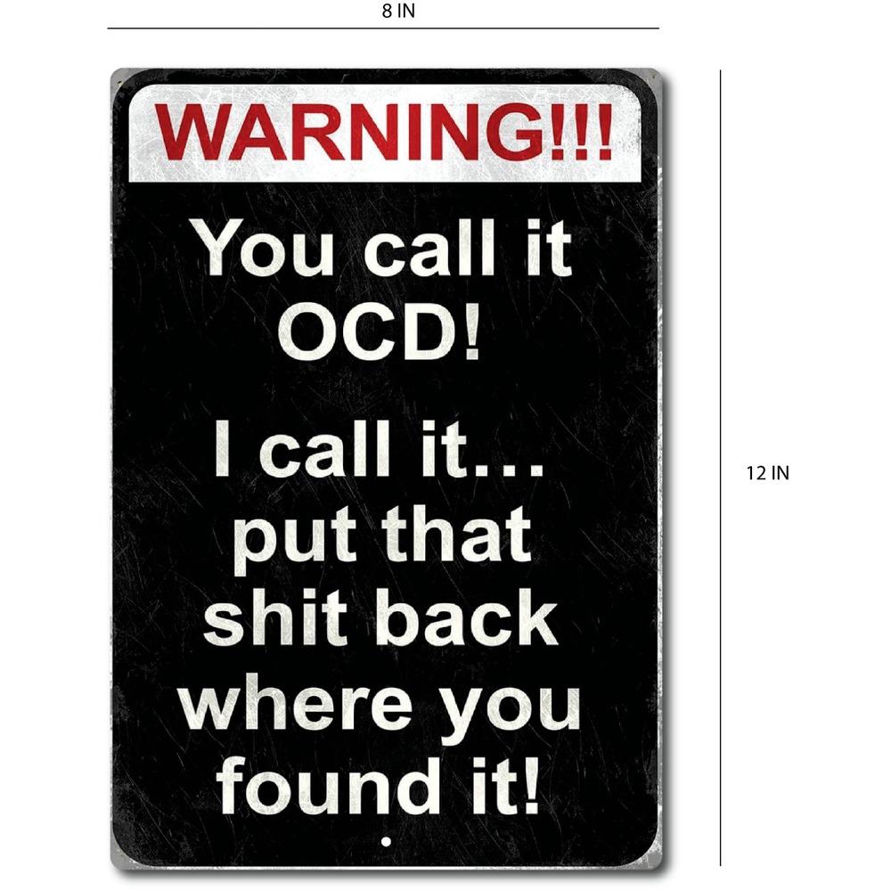 You Call It OCD, I Call It Put the Sh*t Back Funny Garage Sign Mancave Warning