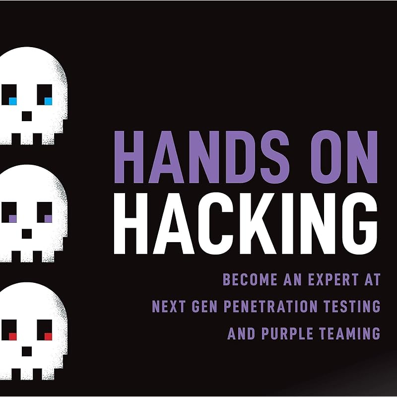 Hands On Hacking: Become an Expert At Next Gen Penetration Testing and Purple Teaming