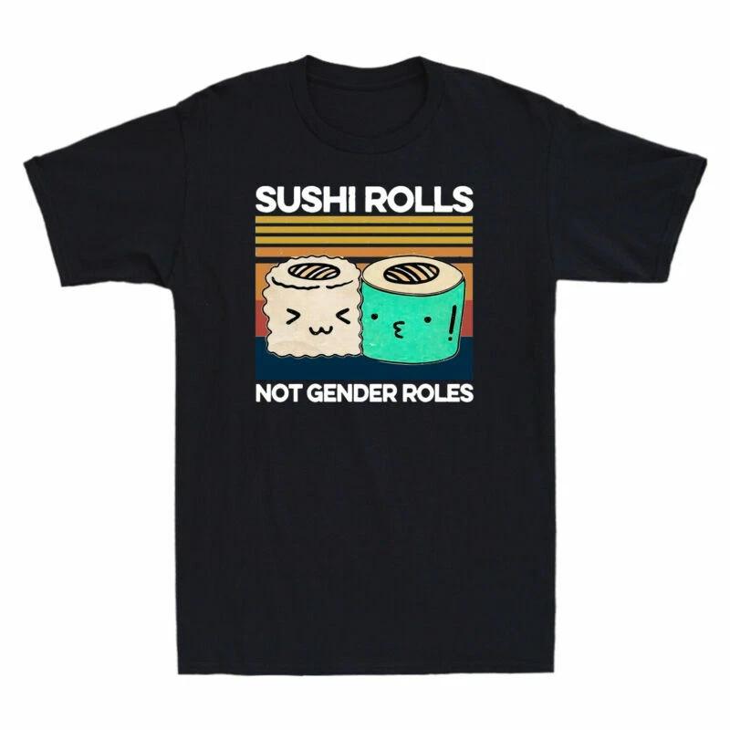 Sushi Rolls Not Gender Roles Funny Food Gender Graphic Vintage Men s T-Shirt Tee XS