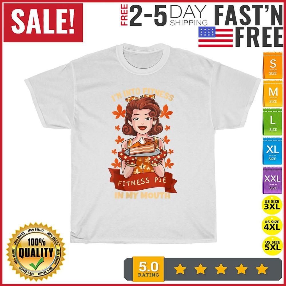 Fitness Pie In My Mouth Turkey Day Pumpkin Pie Thanksgiving T Shirt Men Women
