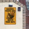 "Watch Your Nuts" Humorous Squirrel Metal Sign.