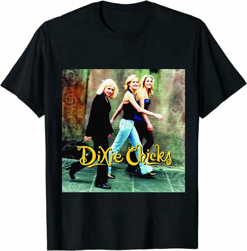 Dixie Chicks The Chicks Shirt Tee Unisex Men Women Full Size S to 5XL IM0203 S