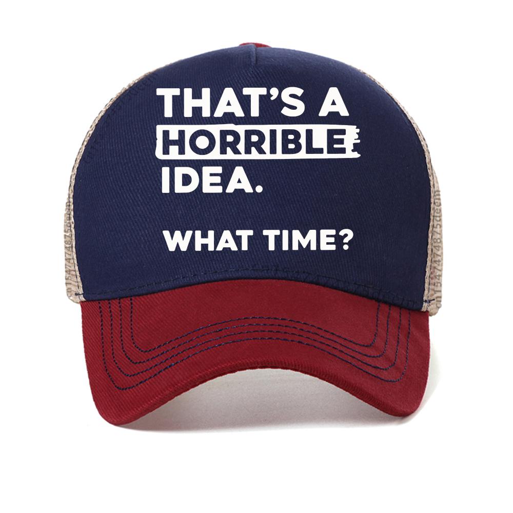 

Womens Thats A Horrible Idea What Time baseball cap Funny Sarcastic Drinking Humor Men Women fashion graphic caps Trucker Hat Adjustable красный