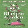 The Body In the Kitchen Garden by Paula Sutton Paperback Book 9780349703800