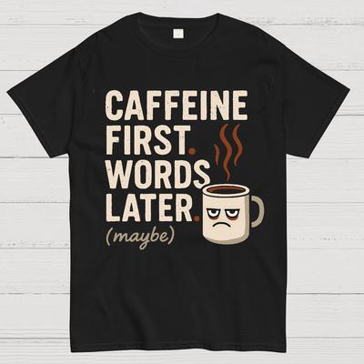Caffeine First, Words Later Unisex 100% Cotton Summer Casual Cool Loose T-Shirt