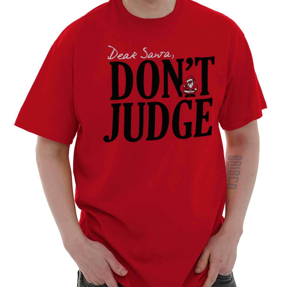 Funny Christmas Dear Santa Don t Judge Xmas Womens or Mens Crewneck T Shirt Tee M
