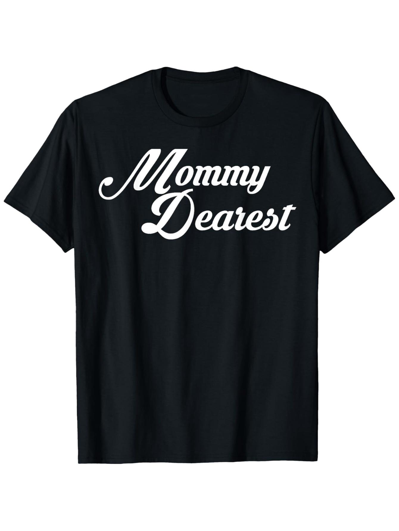 Mommy Dearest Happy Mother S Day Best Mom in The World Love T-Shirt S