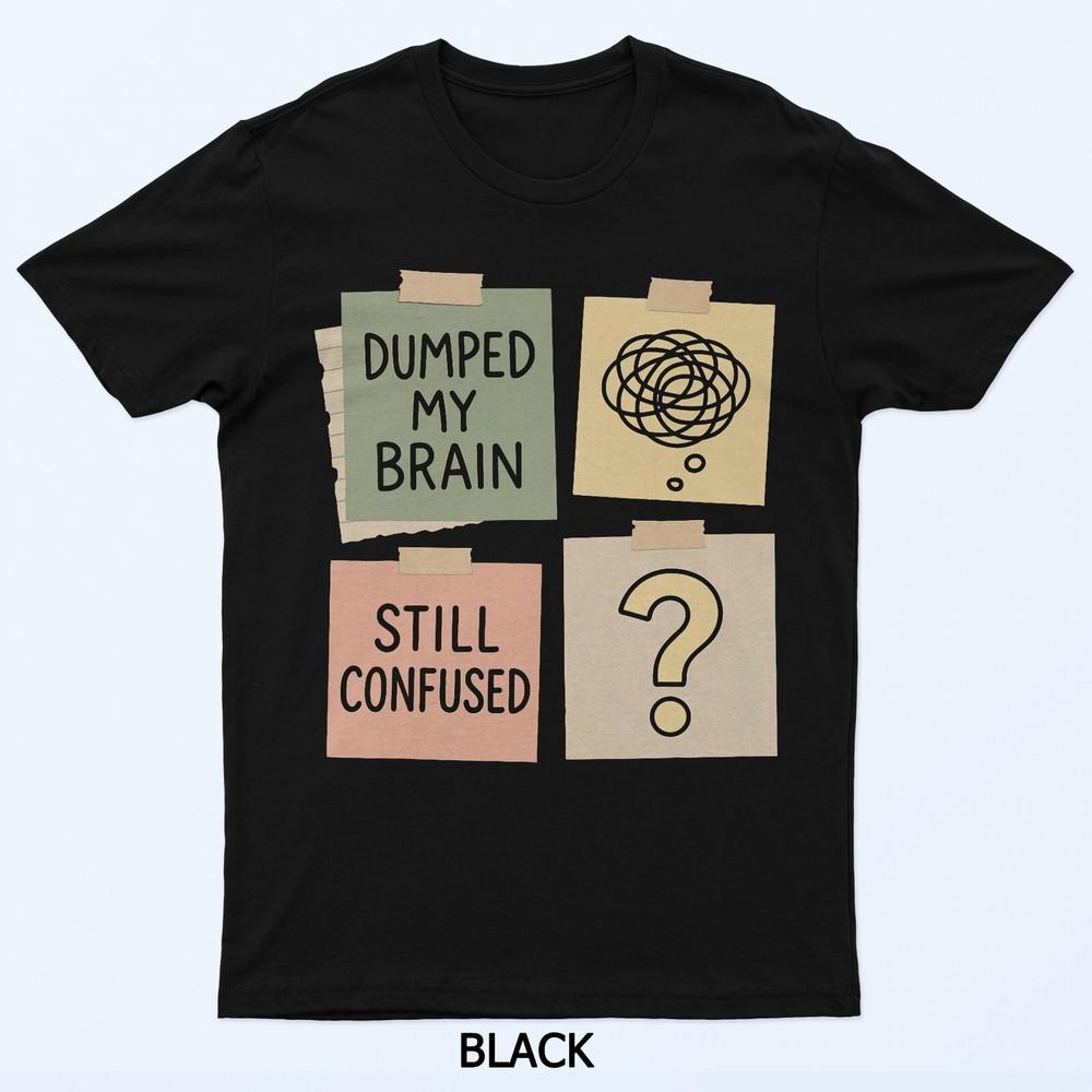 

Brain Dump Mental Clarity Journaling Productivity Focus T-Shirt 2XL