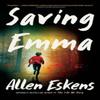 Saving Emma by Allen Eskens Paperback Book 9780316566391