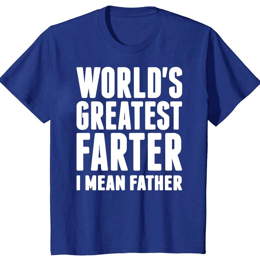 Fathers Day Funny Worlds Best Farter I Mean Father Dad T Shirt Summer Graphic Streetwear Short Sleeve Birthday Gifts Tshirt