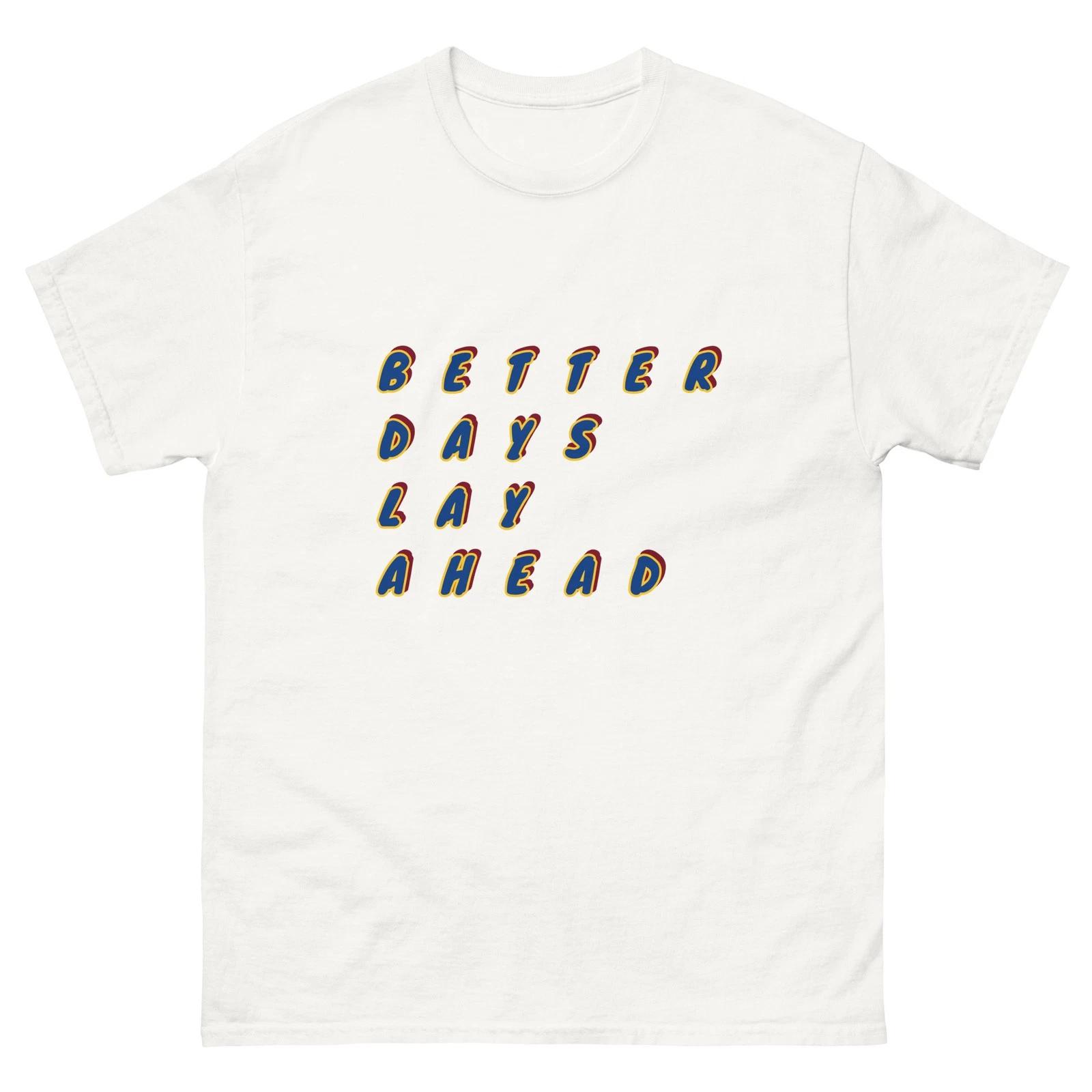 Better Days Lay Ahead Men Women Unisex classic cotton tee M