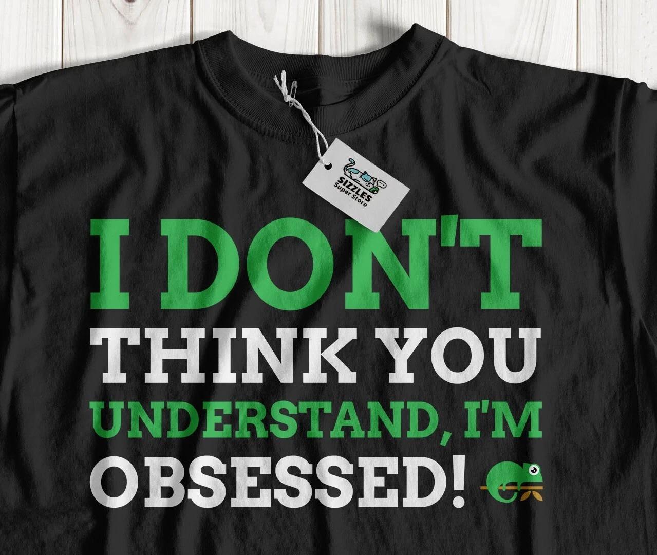 I m Obsessed! Unisex Funny Lizard T-Shirt & Reptile Chameleon Gifts S