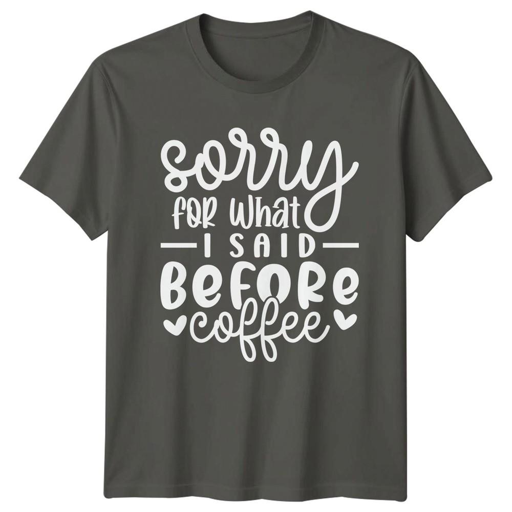 Sorry For What I Said TShirt Coffee Gift For Him And Her S