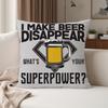I MAKE BEER DISAPPEARWHATS Funny Drinking Pillow Case Suitable For Bedrooms Living Rooms Cars Home Decoration