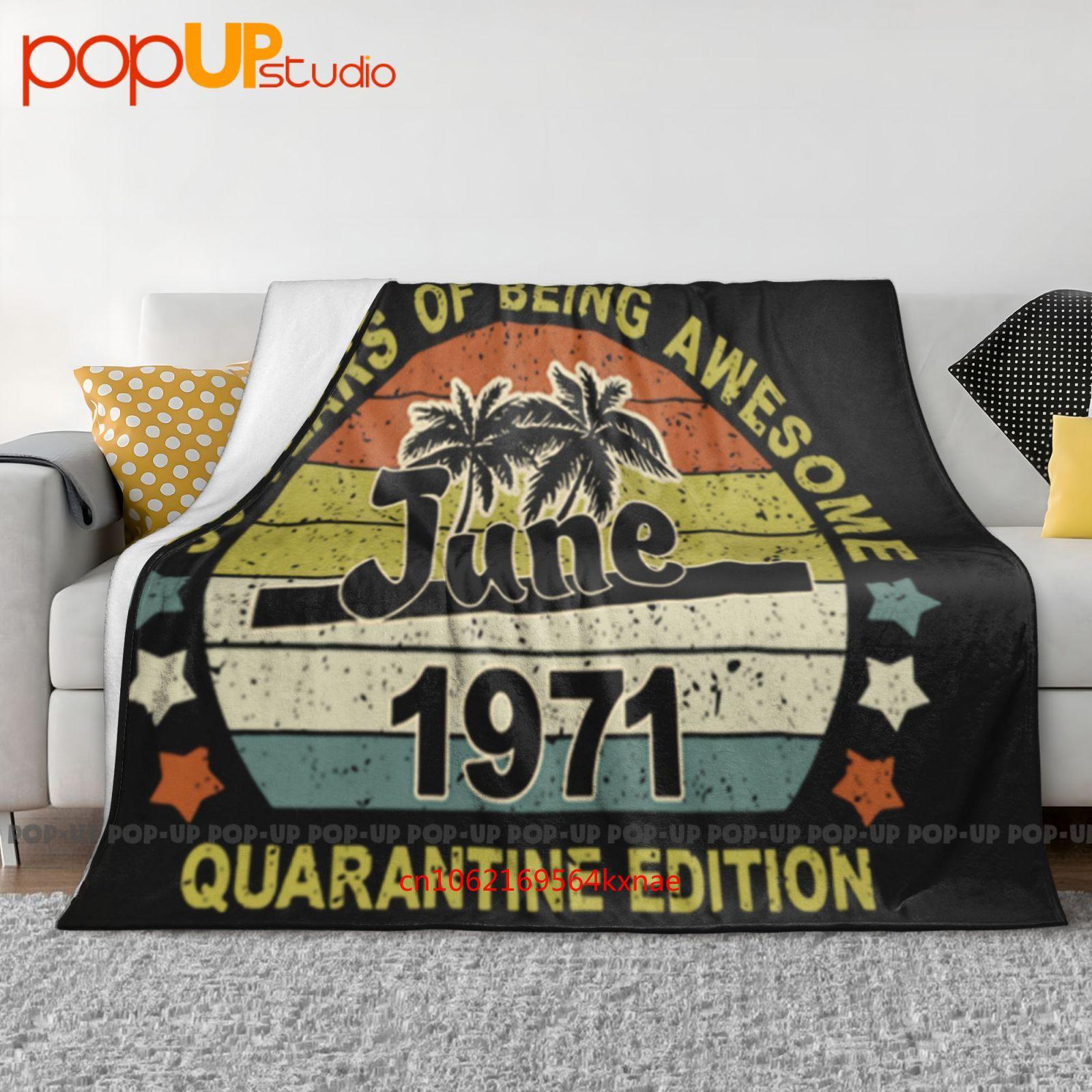 

50 Years Of Being Awesome Born June 1971 Quarantine Edition Ultra-Soft Blanket Quilt Winter Sofa Cover Bed Covers 30x40in