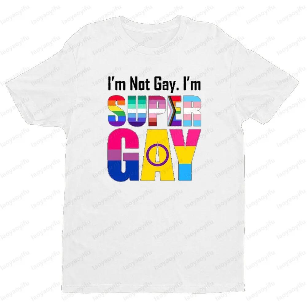 Im Not Gay Im Super Gay Tshirt Funny LGBTQ Equal Rights Shirt Men Women Unisex Casual Summer Round Neck Short Sleeve