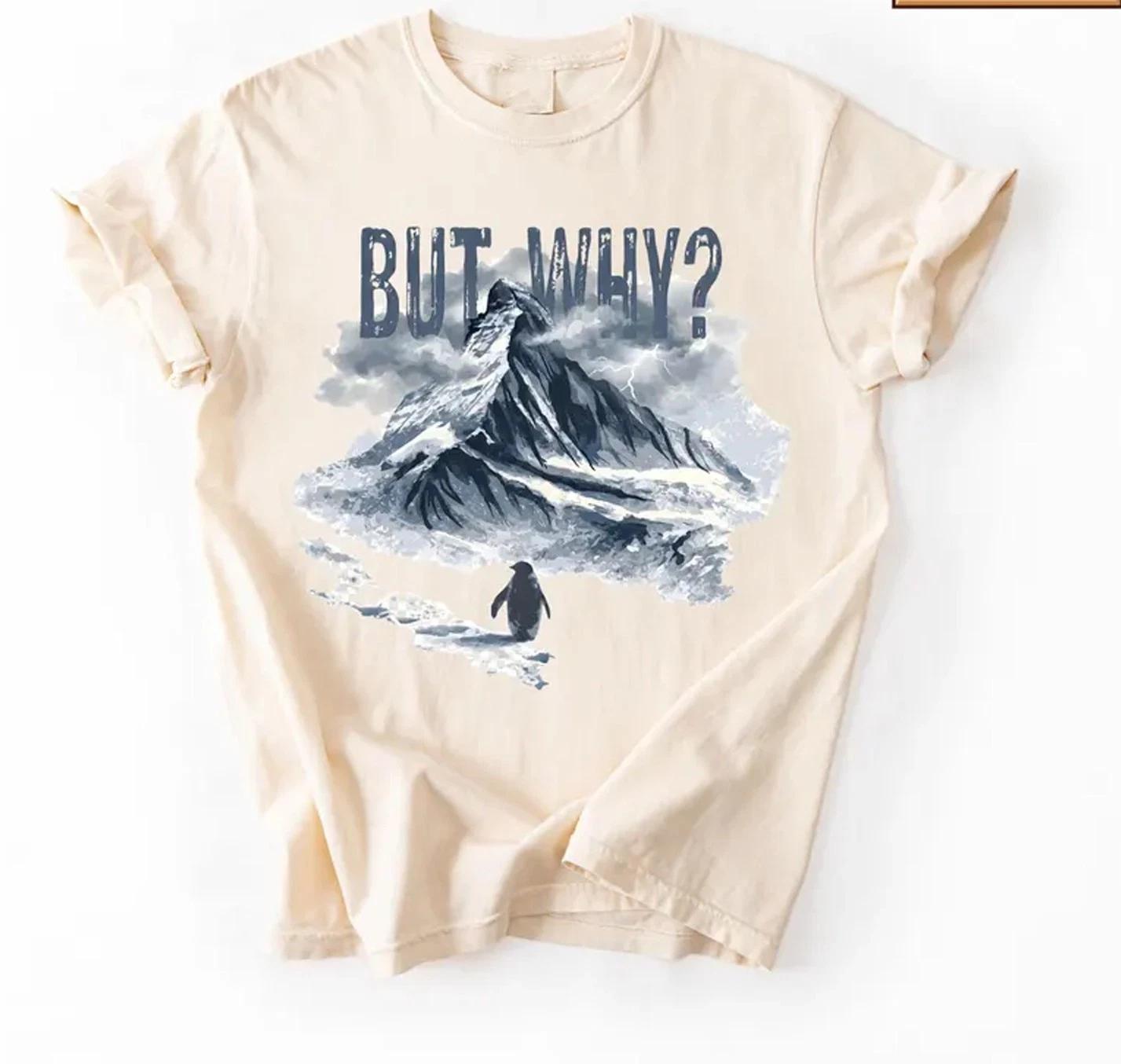 

Penguin But Why Mountain 100% Cotton T-shirt Mens Tees Top - Viral Meme Motivational Tee 2XL