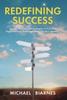The Redefining Success : Stories, Science, and Strategies To Prioritize Happiness and Overcome Life's Oh Sh!t Moments Book