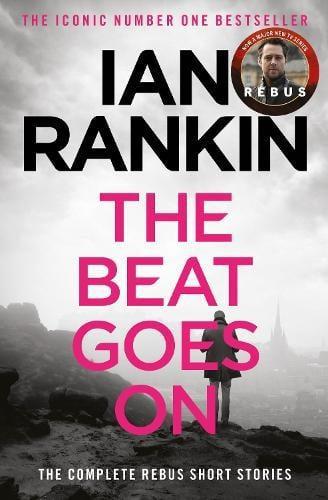 The Beat Goes On The Complete Rebus Stories by Ian Rankin Paperback Book 9781409151579