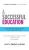The A Successful Education : How To Tailor an Education To Perfectly Fit Your Unique Child's Needs. Book