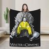 Walter Is Coming Breaking Bad X Game Of Thrones Velvet Throw Blanket Blanket for Bedding Office Soft Bedding Throws