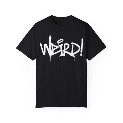 Seltsam! Zitat im Urbanen Graffiti-Kunststil :: Unisex stückgefärbtes T-Shirt