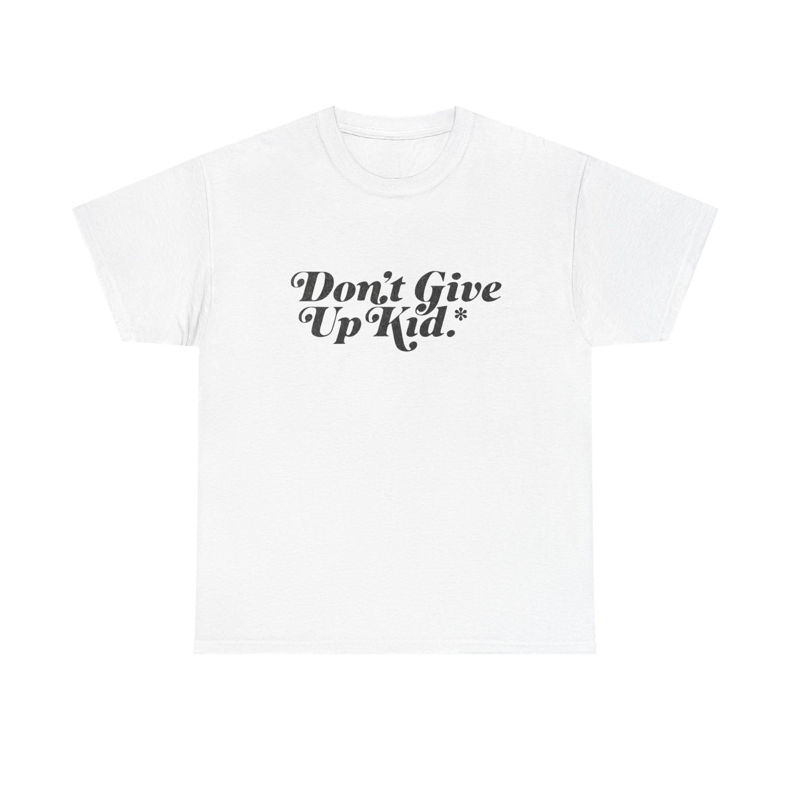 Don t Give Up Kid Motivation Graphic T Shirt Mens Womens Tees Top Unisex Heavy Cotton Tee 4XL