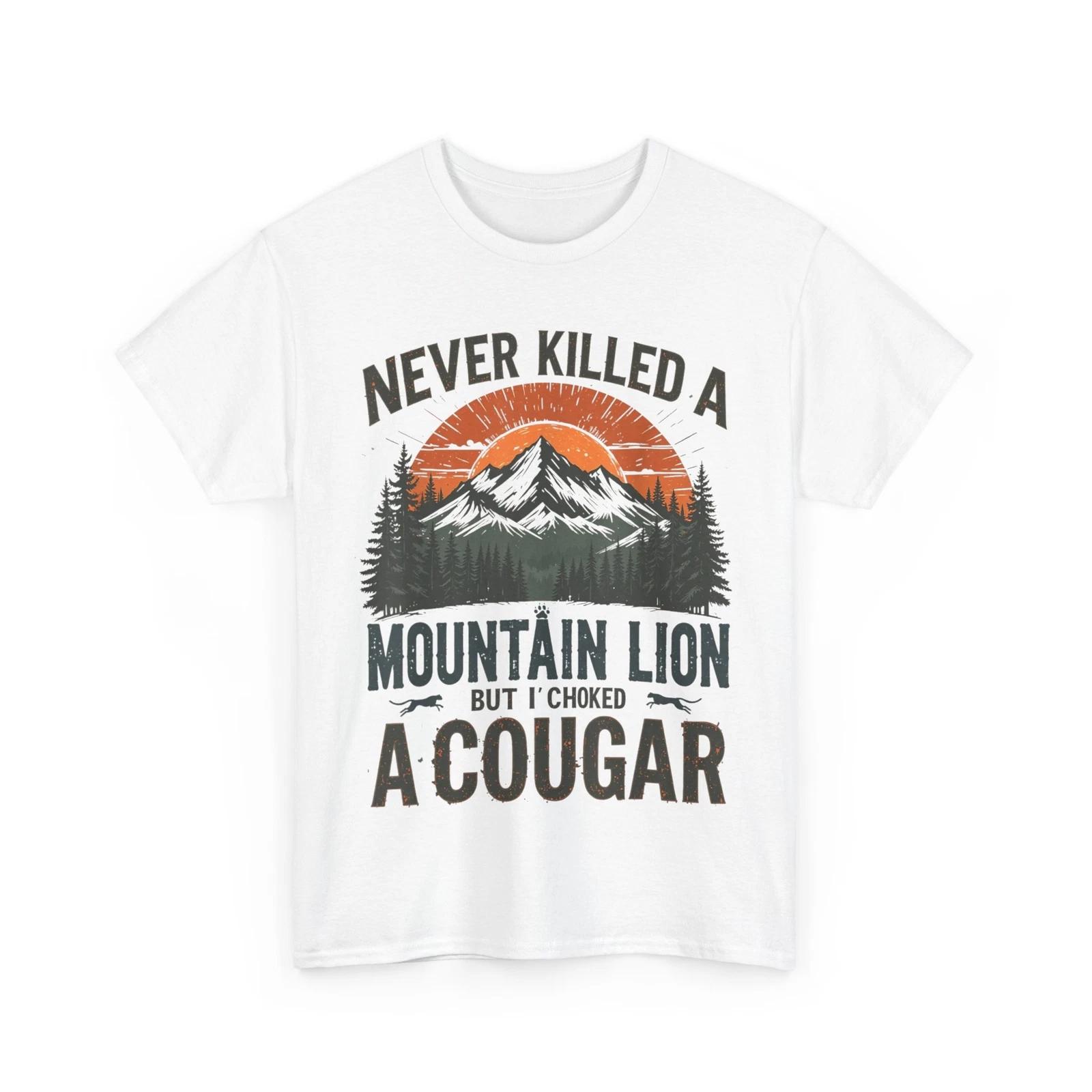 Never Killed A Mountain Lion But I ve Choked A Cougar Funny Quote T-shirt 2XL