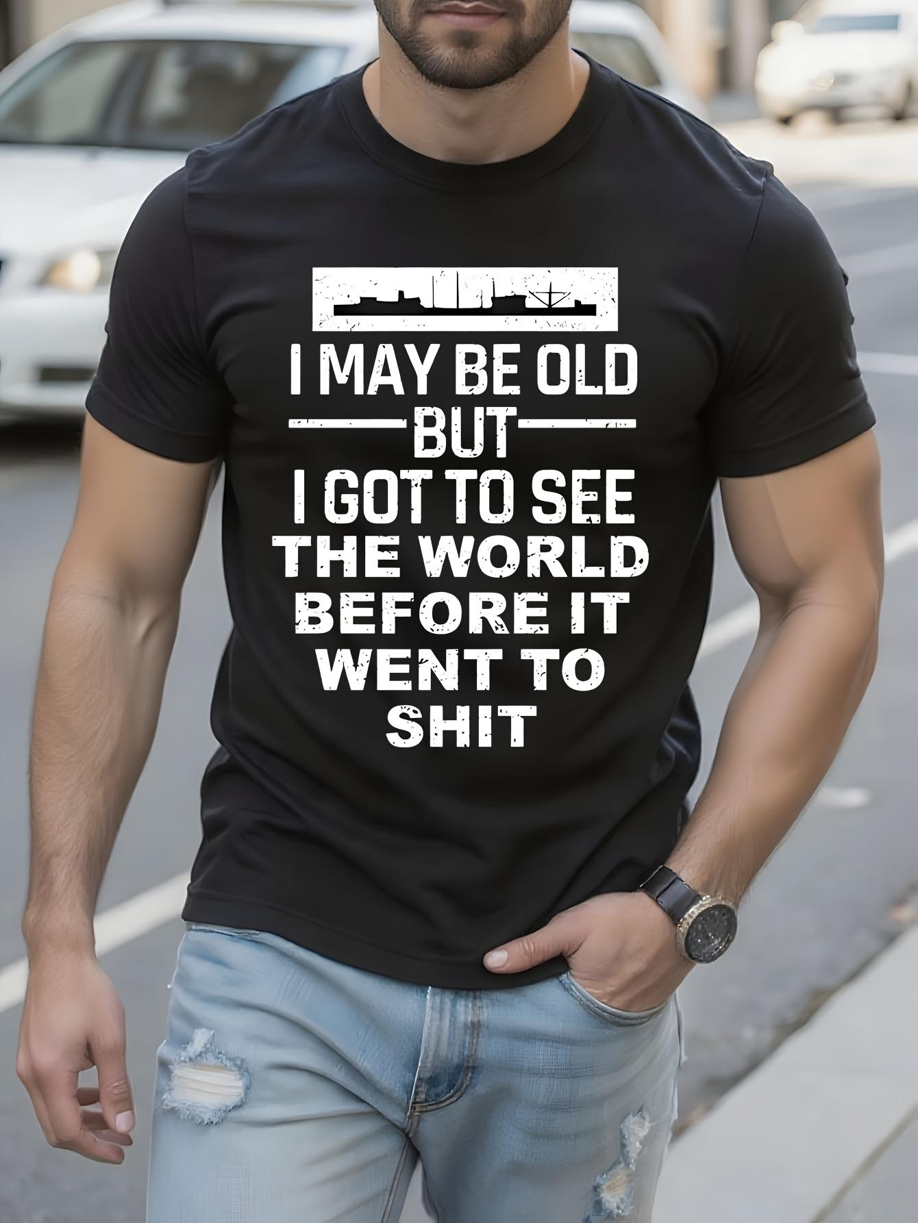 Funny Tshirt Funny Sarcastic Tshirt - I May Be Old But I ... XXXL