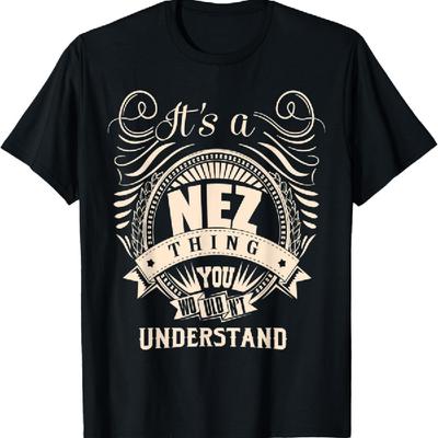 It's a NEZ Thing Gifts T-Shirt