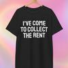 Collect The Rent T shirt