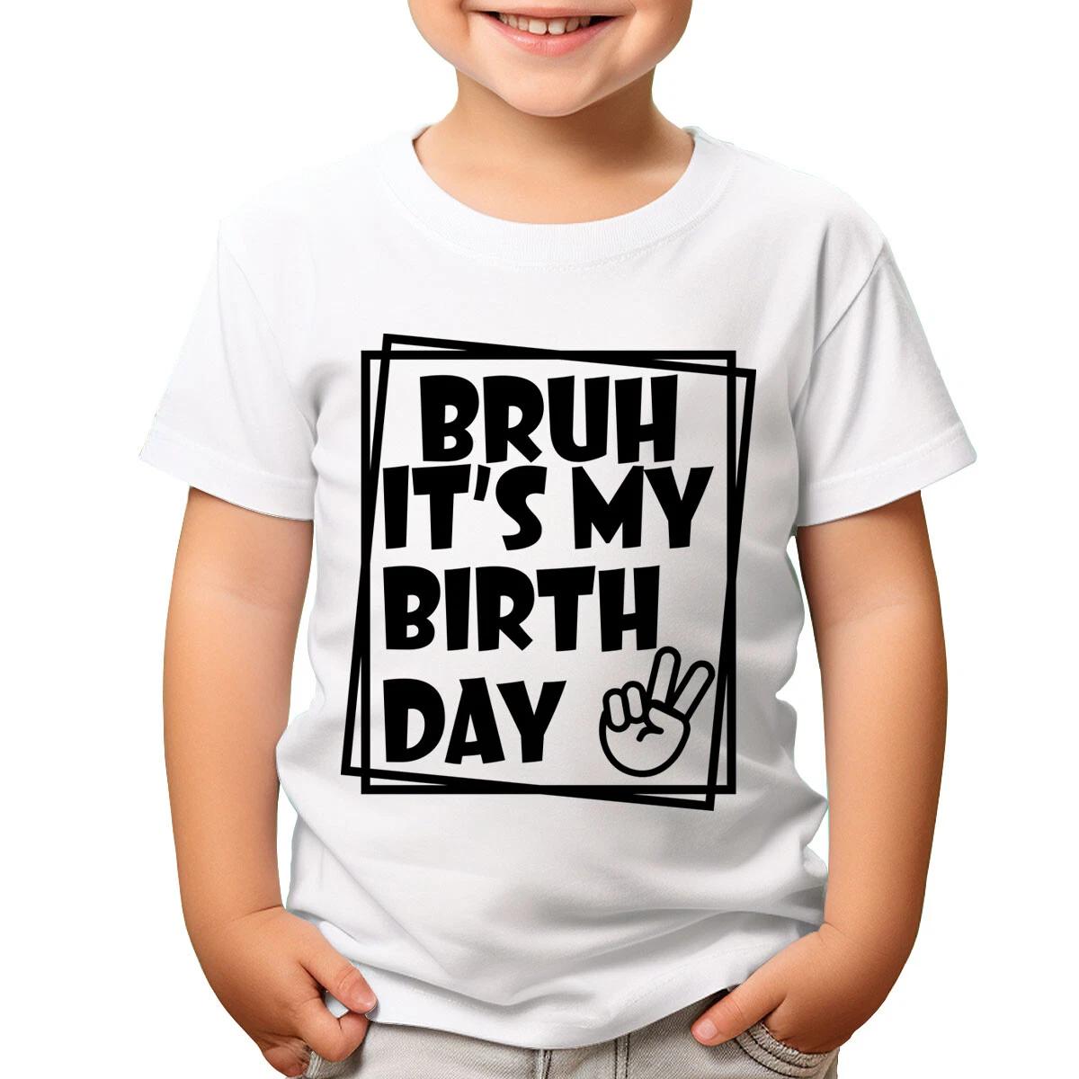 

Funny Birthday T-Shirt Bruh Its My Birth Day Kids Great For Celebrations #T490 160
