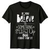 If You Believe In Something T-Shirt Social Justice Gift For Him And Her