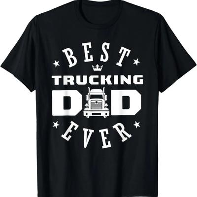 Best Trucking Dad Ever - Trucking Dad T-Shirt