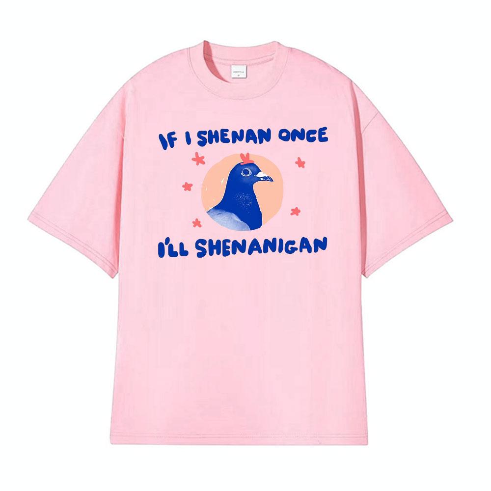 Ifi Shenan Einmal krank Shenanigan Unisex Taube T-Shirt Lässig Kurzarm Übergröße T-Shirt Herren Heißer Verkauf Komfort Humor T-Shirt