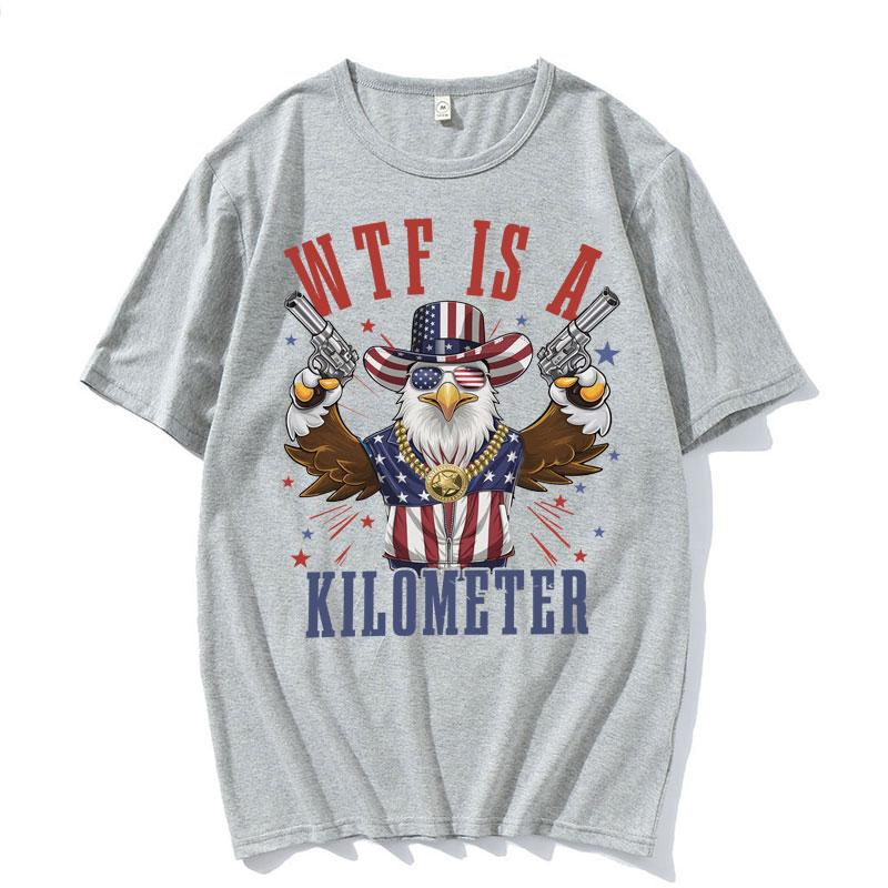 Funny WTF Is A Kilometer America July 4th Eagle Meme Tshirts Unisexs Women Vintage High Quality T Shirt Oversized Street Tshirt