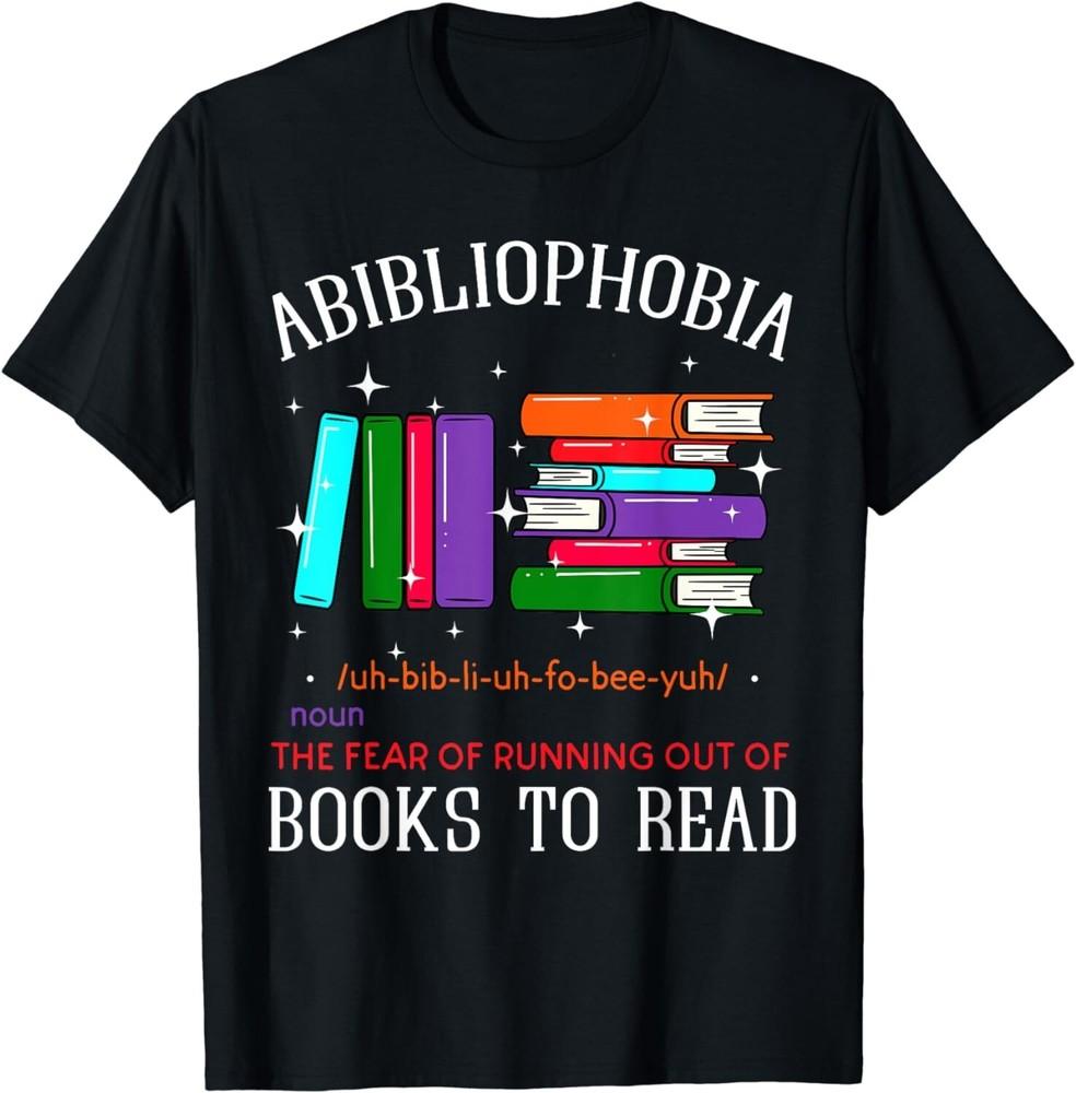 

Abibliophobia Bibliophilia Fear Read Bibliophile Bookworm Gift Unisex T-Shirt M