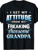 Funny I Get My Attitude from My Freaking Awesome Grandpa T-Shirt Retro Casual Short-Sleeve T-Shirt with Round Neck And P