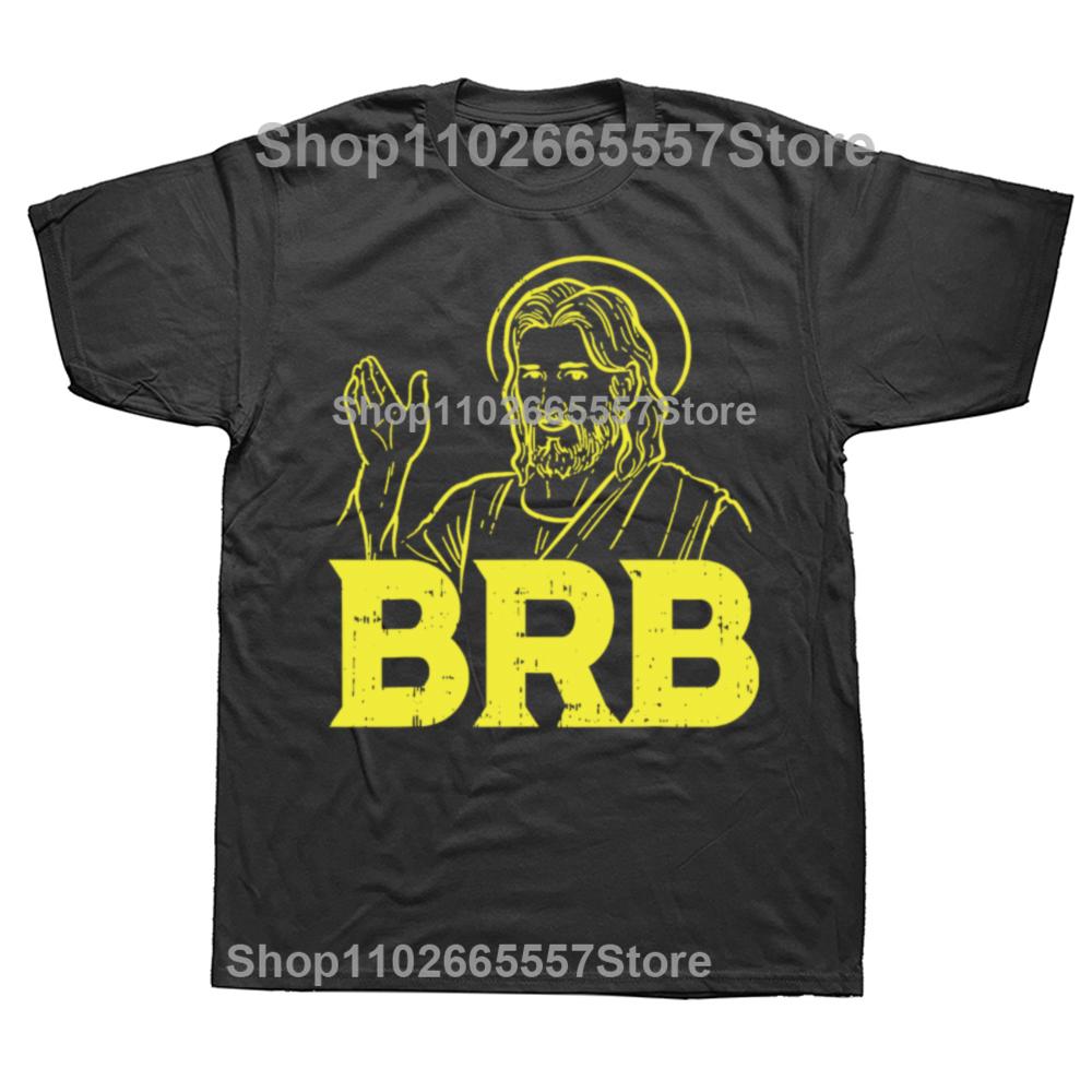 Jesus Brb Funny God Jesus Faith Resurrection Christian Gift Funny Gamer Tshirt 100 Cotton Graphic Print Men Clothing