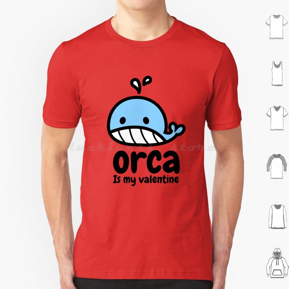 Laughable Orca Is My Valentine T Shirt Big Size 100 Cotton Cute Orca Is My Valentine Orca Is My Valentine Love Cool Orca Is My