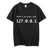 IP Address Graphic Tee Men There Is No Place Like 127.0.0.1 Computer Comedy Novelty Funny TShirt Programmer Geek Shirt Men Tees