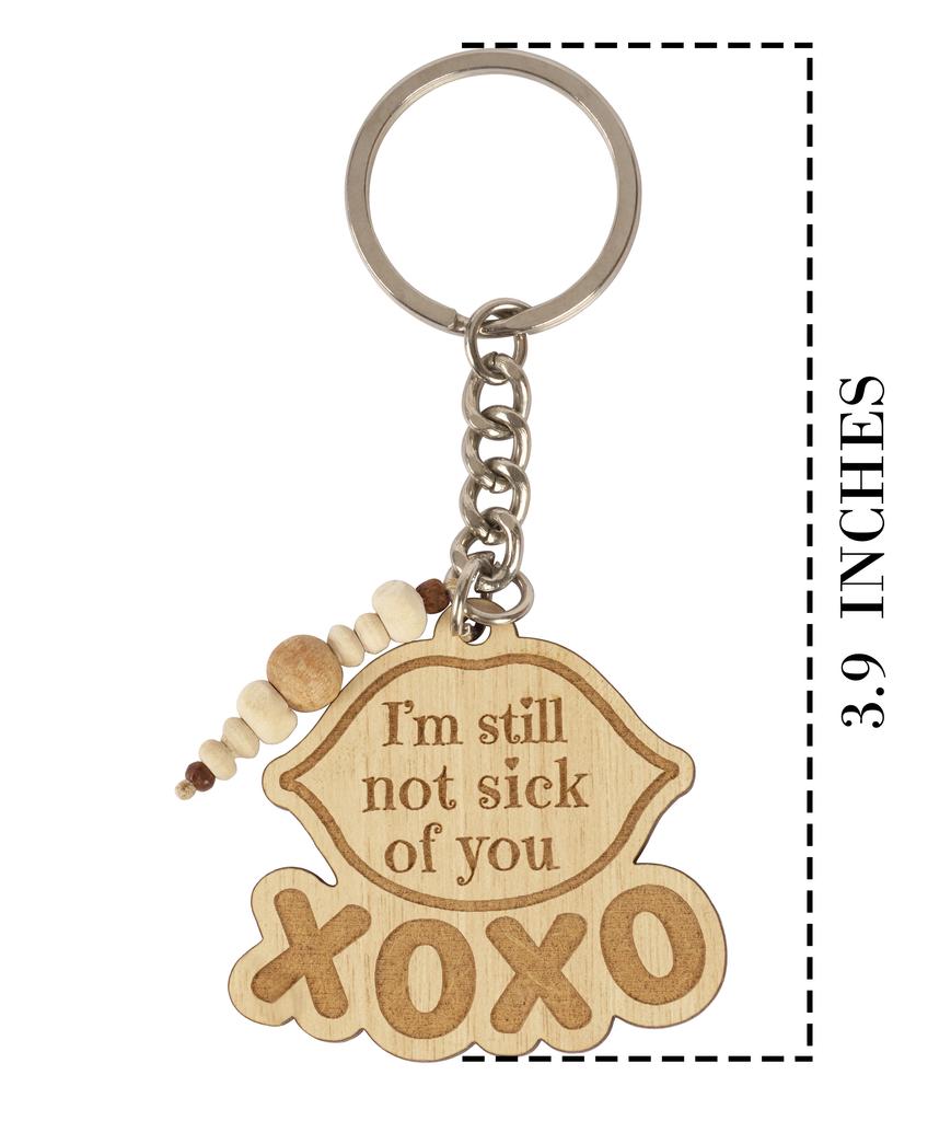 Inkdotpot Funny Keychain I'm Still Not Sick Of You Xoxo Wood Engraved