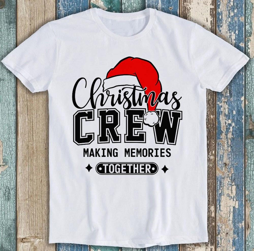 Christmas Crew Making Memories Funny Gift Tee T Shirt 1765 S