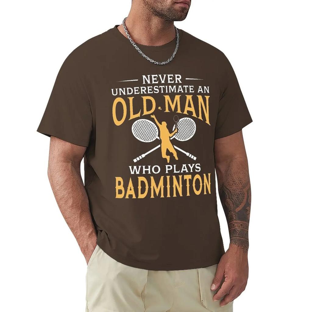 Never Underestimate An Old Man Who Plays Badminton T Shirt Harajuku Short Sleeve T-shirt 100% Cotton Graphics Tshirt Tops